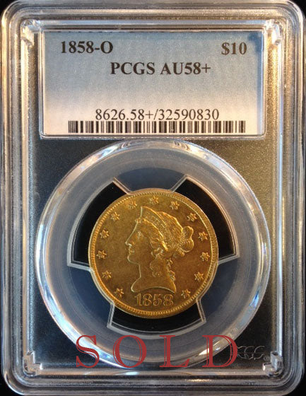 1858-O $10 Liberty PCGS AU58+